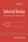 Industrial Heating: Principles, Techniques, Materials, Applications, and Design By Yeshvant V. Deshmukh Cover Image