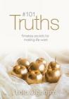 101 Truths: Timeless secrets for making life work By Lola Ogunjimi Cover Image