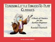Classics: Teaching Little Fingers to Play/Early Elementary Level Cover Image