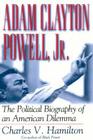Adam Clayton Powell, Jr.: The Political Biography of an American Dilemma By Charles V. Hamilton Cover Image