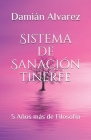 Sistema de Sanación Tinerfe: 5 Años más de Filosofía By Damian Alvarez Cover Image
