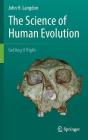 The Science of Human Evolution: Getting It Right By John H. Langdon Cover Image