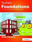 Illustrator Foundations: The Art of Vector Graphics, Design and Illustration in Illustrator Cover Image