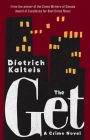 The Get: A Crime Novel By Dietrich Kalteis Cover Image