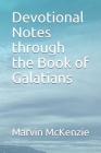 Devotional Notes through the Book of Galatians By Marvin McKenzie Cover Image