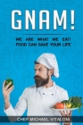 Gnam! - We are what we eat !: Food can save your life Cover Image