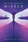 How We Became Wicked By Alexander Yates Cover Image