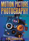 Motion Picture Photography: A History, 1891-1960 By H. Mario Raimondo-Souto Cover Image