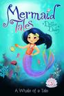 A Whale of a Tale (Mermaid Tales #3) By Debbie Dadey, Tatevik Avakyan (Illustrator) Cover Image