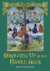 Growing Up in the Middle Ages By Paul B. Newman Cover Image