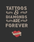 Tattoos and Diamond Are Forever: Tattoo Sketchbook & Log Book - Ideal for Professional Tattooists and Students - With Space to Plan Out the Placement Cover Image
