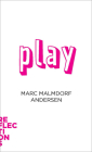 Play (Reflections) By Marc Malmdorf Andersen Cover Image