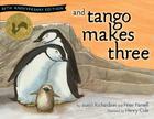 And Tango Makes Three: 10th Anniversary Edition By Justin Richardson, Peter Parnell, Henry Cole (Illustrator) Cover Image