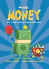 Basher Money: How to Save, Spend, and Manage Your Moola! By Jacob Field, Simon Basher (Illustrator) Cover Image