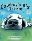 Cowboy's Big Dream By Haylee Schweibel Cover Image
