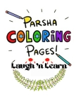 Parsha Coloring Pages Laugh 'n Learn: Humorous coloring pages based on the Weekly Torah Portions Cover Image