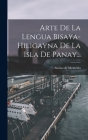 Arte De La Lengua Bisaya-hiligayna De La Isla De Panay... By Alonso de Méntrida Cover Image