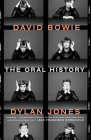 David Bowie: The Oral History By Dylan Jones Cover Image