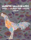 Livres à colorier pour adultes - Animal - Monde imaginaire Cover Image