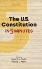 The Us Constitution in 5 Minutes By David Klein (Editor), Joseph L. Smith (Editor) Cover Image