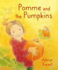 Pomme and the Pumpkins By Admar Kwant Cover Image