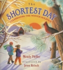 The Shortest Day: Celebrating the Winter Solstice By Wendy Pfeffer, Jesse Reisch (Illustrator) Cover Image