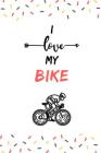 I love my Bike: Notizbuch - 110 Seiten - 15.24 x 22.86 cm - Geschenk für Radfahrer - Lustiger Spruch Fahrrad Cover Image
