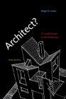 Architect?, third edition: A Candid Guide to the Profession By Roger K. Lewis Cover Image