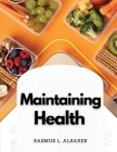 Maintaining Health: Mental Attitude and Daily Food By Rasmus L Alsaker Cover Image