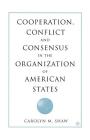 Cooperation, Conflict and Consensus in the Organization of American States Cover Image