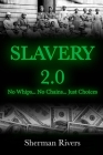 Slavery 2.0: No Whips, No Chains, Just Choices Cover Image