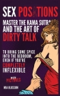 Sex Positions: Master the Kama Sutra and the Art of Dirty Talk to Bring Some Spice into the Bedroom, Even if You're Completely Inflex Cover Image