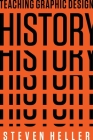 Teaching Graphic Design History By Steven Heller Cover Image
