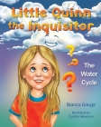 Little Quinn the Inquisitor: The Water Cycle By Bianca Gouge, Cynthia Meadows (Illustrator) Cover Image