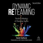 Dynamic Reteaming, Second Edition: The Art and Wisdom of Changing Teams By Heidi Helfand, Sheri Saginor (Read by) Cover Image
