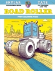 Big Coloring Book for children Ages 6-12 - Road Roller - Many colouring pages By Skylar Tate Cover Image