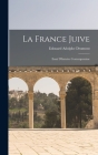 La France juive; essai d'histoire contemporaine By Edouard Adolphe Drumont Cover Image
