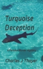 Turquoise Deception: A Murder Mystery By Charles J. Thayer Cover Image