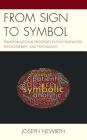 From Sign to Symbol: Transformational Processes in Psychoanalysis, Psychotherapy, and Psychology (Psychodynamic Psychotherapy and Assessment in the Twenty-Fir) Cover Image
