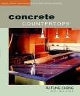 Concrete Countertops: Design, Forms, and Finishes for the New Kitchen and Bath By Eric Olsen (Photographer), Fu-Tung Cheng Cover Image