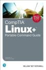 Comptia Linux+ Portable Command Guide: All the Commands for the Comptia Xk0-004 Exam in One Compact, Portable Resource Cover Image
