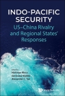 Indo-Pacific Security: Us-China Rivalry and Regional States' Responses Cover Image