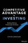 Competitive Advantage in Investing: Building Winning Professional Portfolios By Steven Abrahams Cover Image