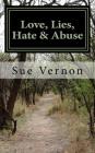 Love, Lies, Hate & Abuse By Sue Vernon Cover Image