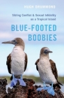Blue-Footed Boobies: Sibling Conflict and Sexual Infidelity on a Tropical Island By Hugh Drummond Cover Image