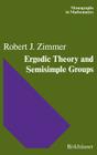 Ergodic Theory and Semisimple Groups (Monographs in Mathematics #81) By R. J. Zimmer Cover Image