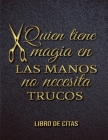 Quien tiene magia en las manos no necesita trucos Libro de Citas: Libreta para Apuntar y Agendar Citas para Peluqueras, Estilistas, Salones de Belleza By Casa Vera Beauty Journals Cover Image