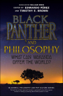 Black Panther and Philosophy: What Can Wakanda Offer the World? (Blackwell Philosophy and Pop Culture) Cover Image