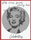 Dot lines spiral coloring book - Celebrities: Vol 1: Spiral (Spyroglyphics) (Color the Stars) Cover Image