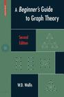 A Beginner's Guide to Graph Theory By W. D. Wallis Cover Image